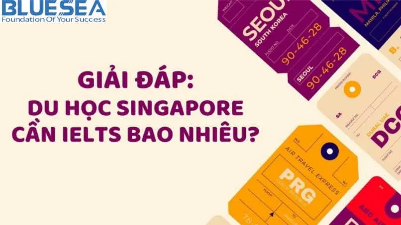 Du học Singapore cần IELTS bao nhiêu