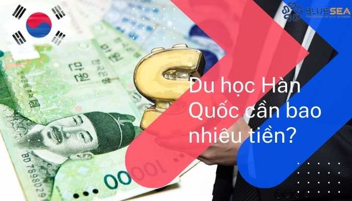 Du học Hàn Quốc cần bao nhiêu tiền?