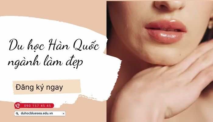 Du học Hàn Quốc ngành làm đẹp, thẩm mỹ