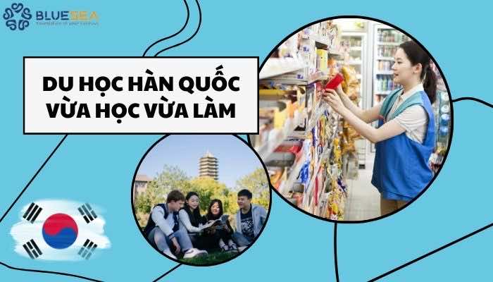Du học Hàn Quốc vừa học vừa làm