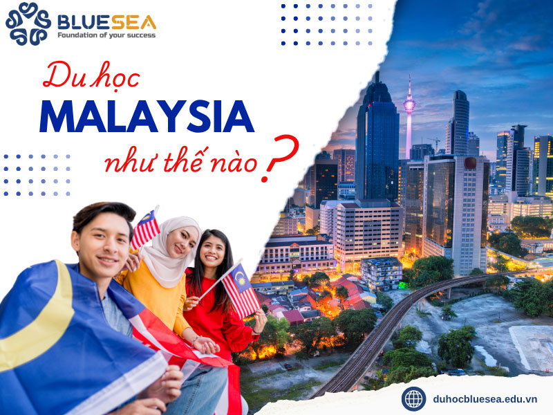 Du học Malaysia như thế nào cho hợp lý ?