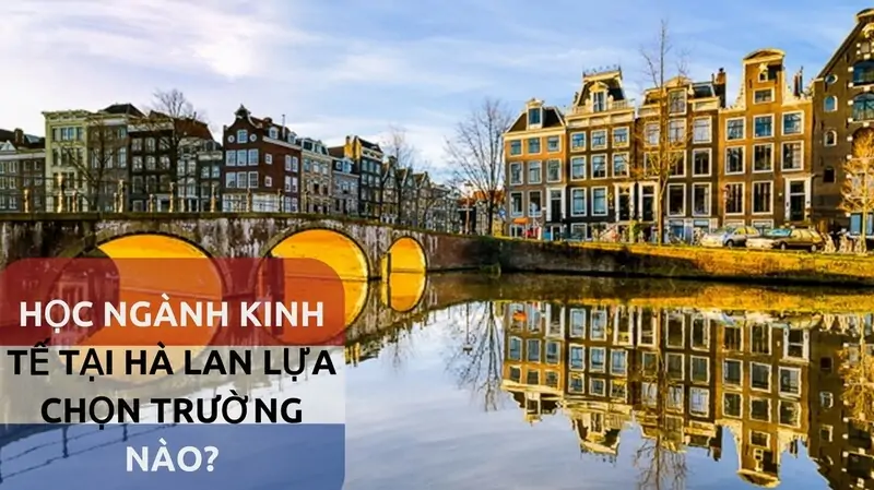 Xin visa du học Hà Lan chỉ mất vài bước đơn giản