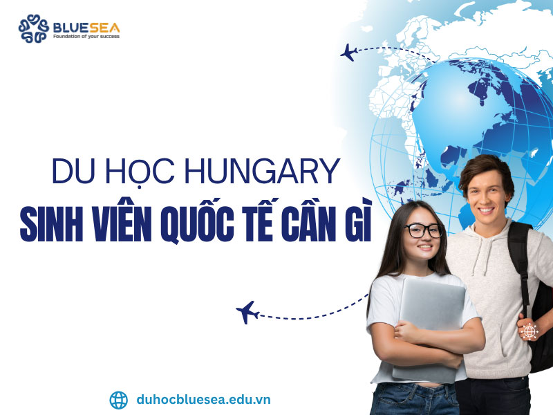 Du học Hungary, sinh viên quốc tế cần gì?