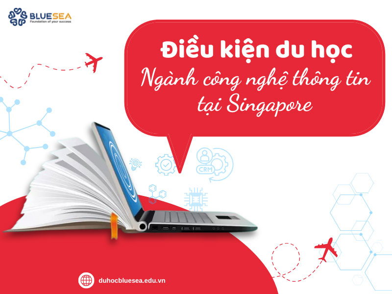 Điều kiện du học ngành Công nghệ thông tin tại Singapore