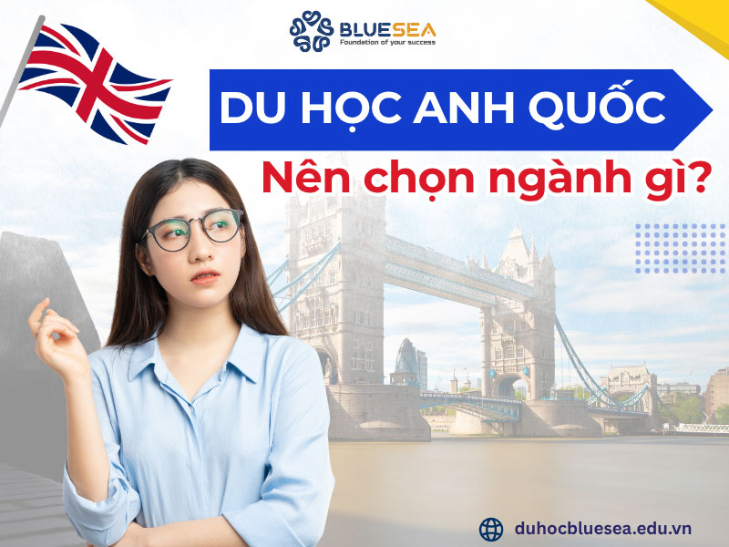 Nên chọn ngành nào khi du học Anh ?
