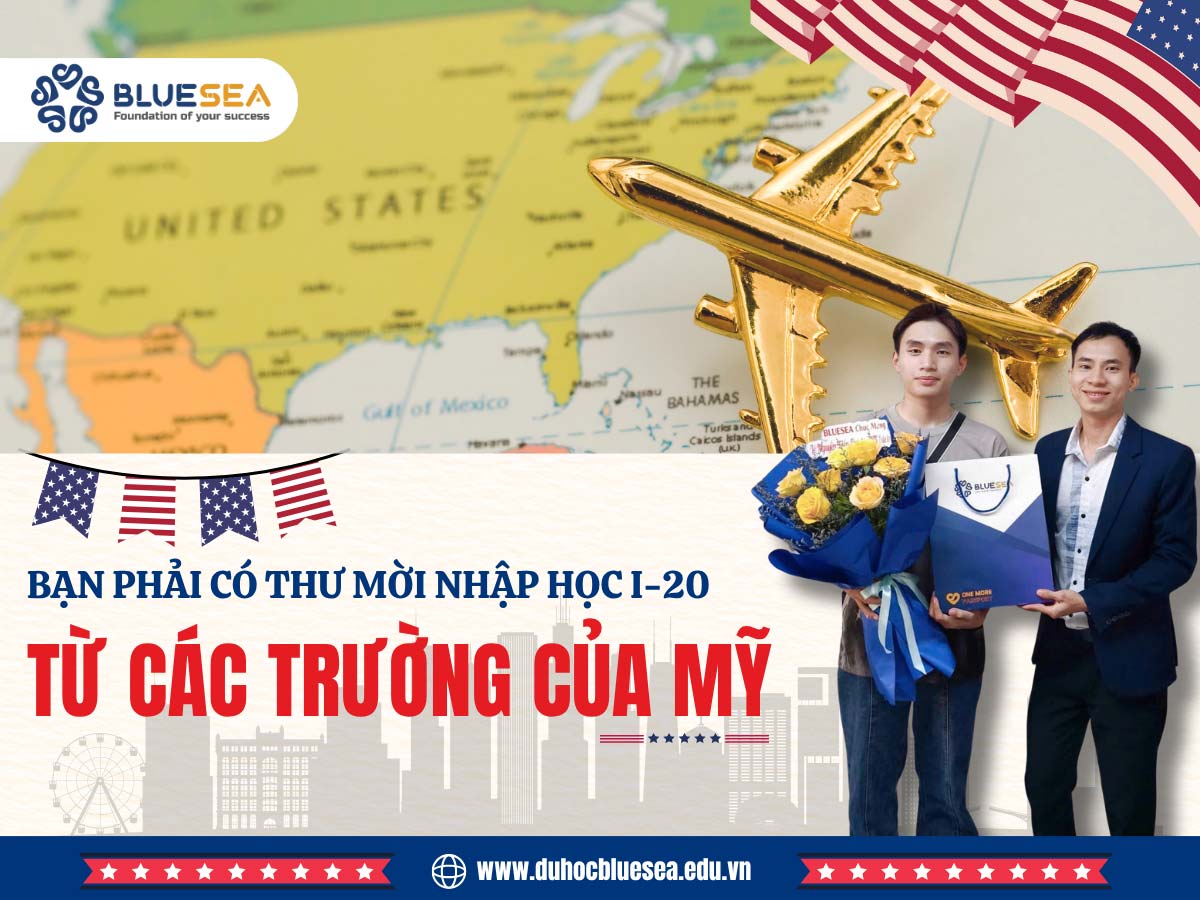 Bạn phải có thư mời nhập học I-20 từ các trường của Mỹ